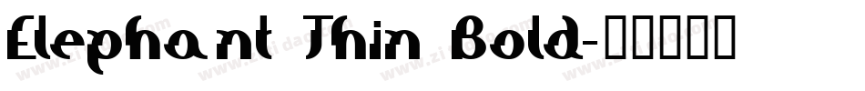 Elephant Thin Bold字体转换